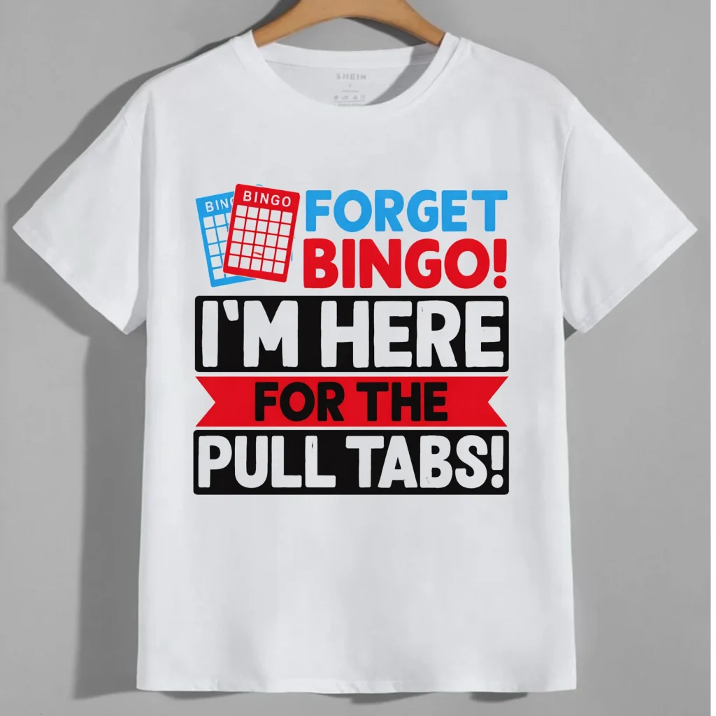 Forget Bingo, I'm Here for the Pull Tabs Tee